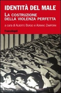 Identit&agrave; del male. La costruzione della violenza perfetta