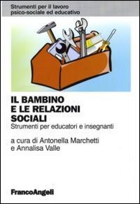 Il bambino e le relazioni sociali - Strumenti per educatori e insegnanti