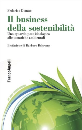 Il business della sostenibilità. Uno sguardo post-ideologico alle tematiche ambientali
