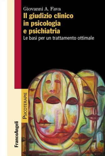 Il giudizio clinico in psicologia e psichiatria. Le basi per un trattamento ottimale