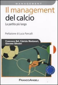 Il management del calcio. La partita pi&ugrave; lunga
