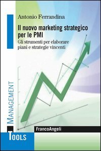 Il marketing strategico per le PMI - Gli strumenti per elaborare piani e strategie vincenti. Con CD-ROM