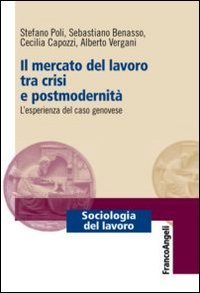 Il mercato del lavoro tra crisi e postmodernit&agrave;. L'esperienza del caso genovese