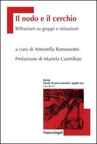 Il nodo e il cerchio - Riflessioni su gruppi e istituzioni