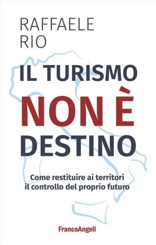Il turismo non &egrave; destino. Come restituire ai territori il controllo del proprio futuro