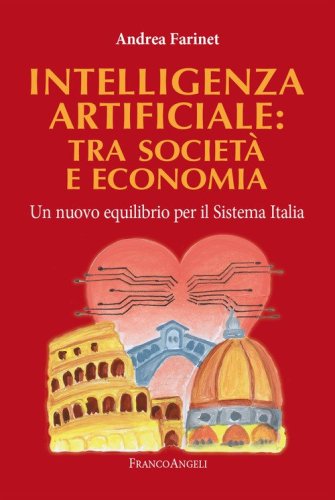 Intelligenza artificiale: tra societ&agrave; e economia. Un nuovo equilibrio per il sistema Italia