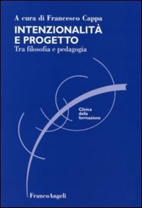 Intenzionalit&agrave; e progetto. Tra filosofia e pedagogia