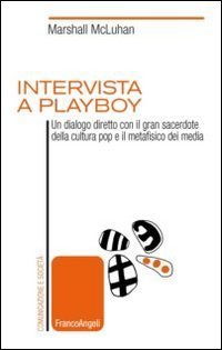 Intervista a Playboy. Un dialogo diretto con il gran sacerdote della cultura pop e il metafisico dei media