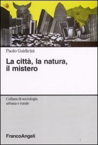La citt&agrave;, la natura, il mistero