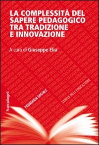 La complessit&agrave; del sapere pedagogico tra tradizione e innovazione