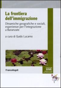 La frontiera dell'immigrazione - Dinamiche geografiche e sociali, esperienze per l'integrazione a Baranzate