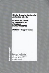 La regolazione di intersezioni stradali semaforizzate. Metodi e applicazioni