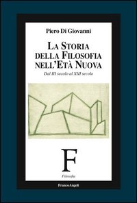 La storia della filosofia nell'età nuova. Dal III secolo al XIII secolo