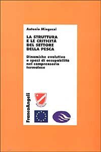 La struttura e le criticit&agrave; del settore della pesca. Dinamiche evolutive e spazi di occupabilit&agrave; nel comprensorio termolese