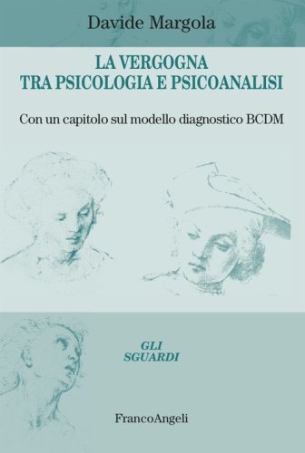 La vergogna tra psicologia e psicoanalisi. Con un capitolo sul modello diagnostico BCDM