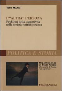L'&laquo;altra persona&raquo;. Problemi della soggettivit&agrave; nella societ&agrave; contemporanea