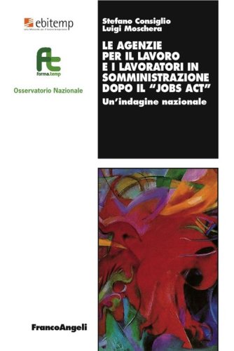 Le agenzie per il lavoro e i lavoratori in somministrazione dopo il &laquo;Jobs act&raquo;. Un'indagine nazionale
