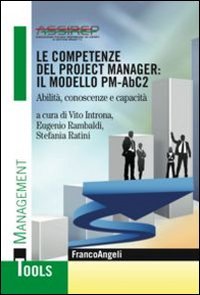 Le competenze del project manager: il modello PM-ABC2. Abilit&agrave;, conoscenze e capacit&agrave;