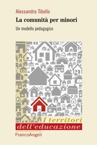 Le comunit&agrave; per minori. Un modello pedagogico