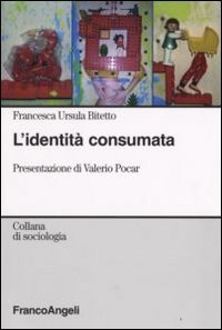 L'identit&agrave; consumata