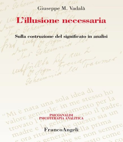 L'illusione necessaria. Sulla costruzione del significato in analisi