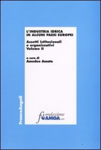 L'industria idrica in alcuni paesi europei. Assetti istituzionali e organizzativi