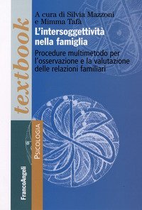 L'intersoggettivit&agrave; nella famiglia - Procedure multi-metodo per l'osservazione e la valutazione delle relazioni familiari