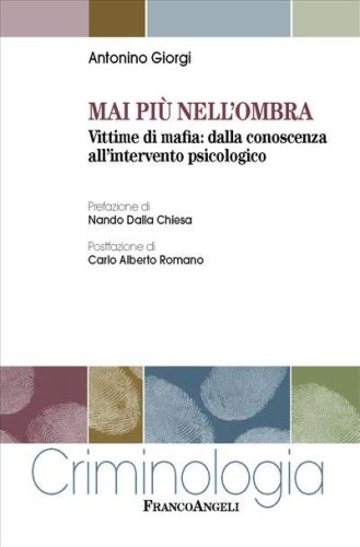 Mai pi&ugrave; nell'ombra. Vittime di mafia: dalla conoscenza all'intervento psicologico
