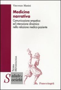 Medicina narrativa - Comunicazione empatica ed interazione dinamica nella relazione medico-paziente