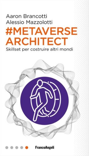 Metaverse architect. Skillset per costruire altri mondi