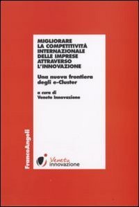 Migliorare la competitivit&agrave; internazionale delle imprese attraverso l'innovazione. Una nuova frontiera degli e-Cluster