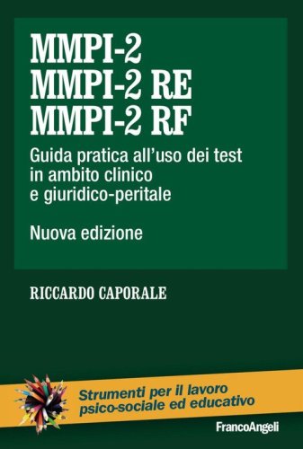 MMPI-2, MMPI-2 RE e MMPI-2 RF. Guida pratica all'uso dei test in ambito clinico e giuridico-peritale