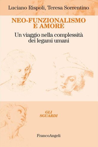 Neo-funzionalismo e amore. Un viaggio nella complessit&agrave; dei legami umani