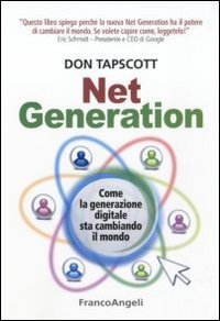 Net generation - Come la generazione digitale sta cambiando il mondo