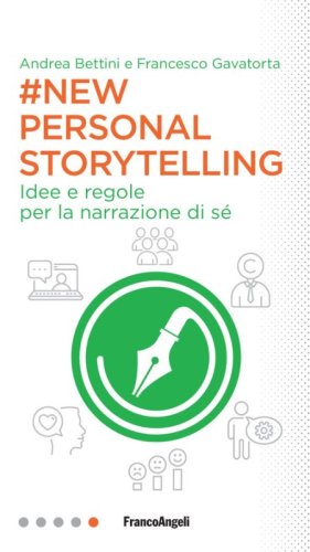 New personal storytelling. Idee e regole per la narrazione di s&eacute;