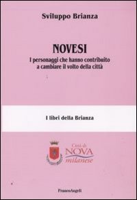 Novesi. I personaggi che hanno contribuito a cambiare il volto della citt&agrave;