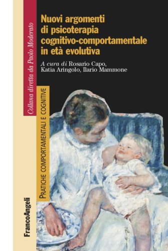 Nuovi argomenti di psicoterapia cognitivo-comportamentale in et&agrave; evolutiva