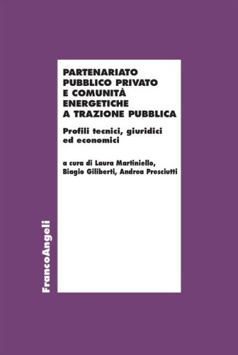 Partenariato Pubblico Privato e Comunit&agrave; Energetiche a trazione pubblica. Profili tecnici, giuridici ed economici