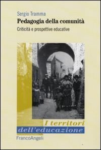 Pedagogia della comunit&agrave;. Criticit&agrave; e prospettive educative