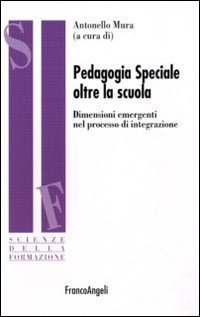 Pedagogia speciale oltre la scuola - Dimensioni emergenti nel processo di integrazione
