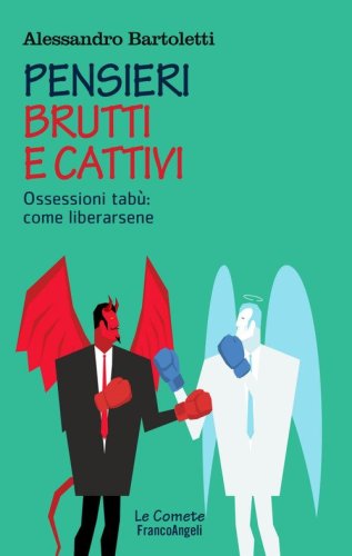 Pensieri brutti e cattivi. Ossessioni tab&ugrave;: come liberarsene