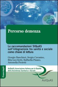 Percorso demenza. Le raccomandazioni SIQuAS sull'integrazione tra sanit&agrave; e sociale come chiave di lettura