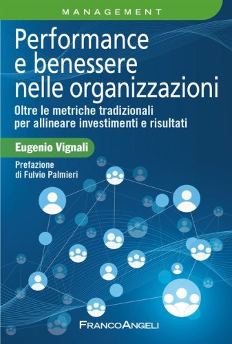 Performance e benessere nelle organizzazioni. Oltre le metriche tradizionali per allineare investimenti e risultati