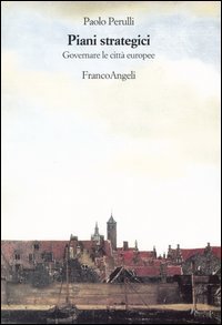 Piani strategici. Governare le citt&agrave; europee