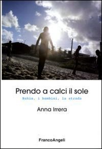 Prendo a calci il sole - Bahia, i bambini, la strada