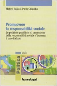 Promuovere la responsabilit&agrave; sociale. Le politiche pubbliche di promozione della responsabilit&agrave; sociale d'impresa: il caso italiano