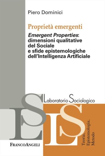 Propriet&agrave;&nbsp;emergenti. &laquo;Emergent properties&raquo;: dimensioni qualitative del sociale e sfide epistemologiche dell'Intelligenza Artificiale