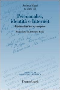 Psicoanalisi, identit&agrave; e internet - Esplorazioni nel cyberspace