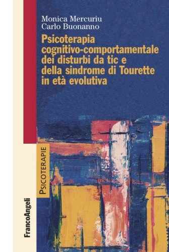 Psicoterapia cognitivo comportamentale dei disturbi da tic e della sindrome di Tourette in et&agrave;&nbsp;evolutiva