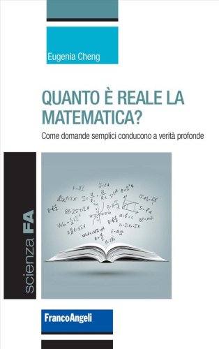 Quanto &egrave; reale la matematica? Come domande semplici conducono a verit&agrave; profonde